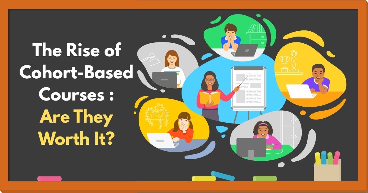 The Rise of Cohort-Based Courses: Are They Worth It?
